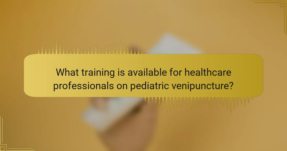 What training is available for healthcare professionals on pediatric venipuncture?